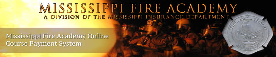 Mississippi State Fire Academy Online Course Payment System